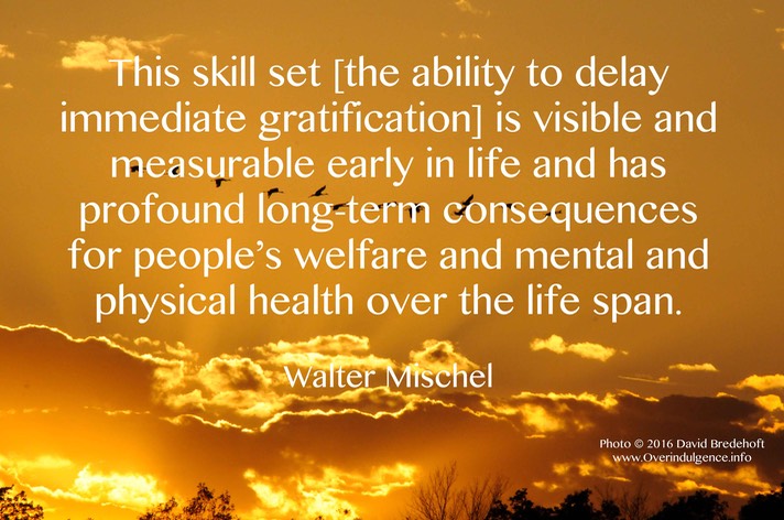 Delayed gratification and life consequences Walter Mischel www.overindulgence.info edited-1
